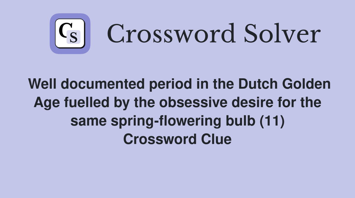 Well documented period in the Dutch Golden Age fuelled by the obsessive